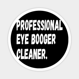 funny dog owner professional eye booger cleaner Magnet